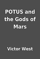 POTUS and the Gods of Mars by Victor West