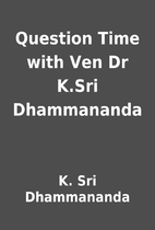 Question Time with Ven Dr K.Sri Dhammananda…