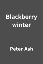 Blackberry winter by Peter Ash