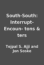 South-South: Interrupt- Encoun- tons & ters…