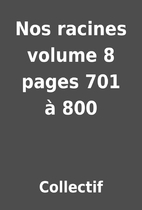 Nos racines volume 8 pages 701 à 800 by…