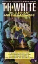 Elephant and Kangaroo by T. H. White