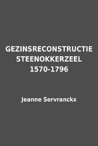 GEZINSRECONSTRUCTIE STEENOKKERZEEL 1570-1796…