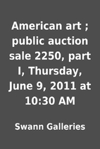 American art ; public auction sale 2250,…