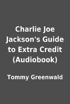 Charlie Joe Jackson's Guide to Extra Credit…