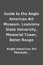 Guide to the Anglo American Art Museum,…
