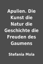 Apulien. Die Kunst die Natur die Geschichte…