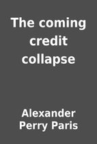 The coming credit collapse by Alexander…