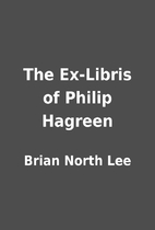 The Ex-Libris of Philip Hagreen by Brian…