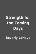 Strength for the Coming Days by Beverly…