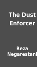 The Dust Enforcer by Reza Negarestani