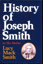 The History of Joseph Smith by His Mother by…