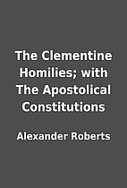 The Clementine Homilies; with The…