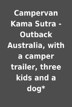 Campervan Kama Sutra - Outback Australia,…