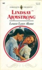 Leave Love Alone by Lindsay Armstrong