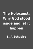 The Holocaust: Why God stood aside and let…