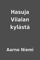 Hasuja Viialan kylästä by Aarno…