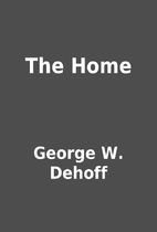The Home by George W. Dehoff