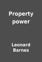 Property power by Leonard Barnes