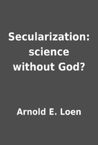Secularization: science without God? by…