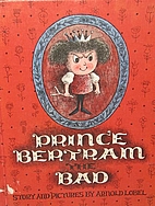 Prince Bertram the Bad by Arnold Lobel