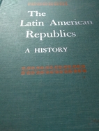 The Latin American Republics: A history by…