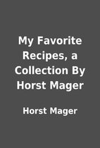 My Favorite Recipes, a Collection By Horst…