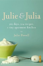 Julie & Julia365 Days, 524 Recipes, 1 Tiny…
