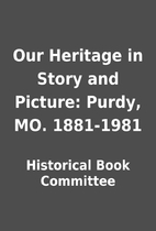 Our Heritage in Story and Picture: Purdy,…