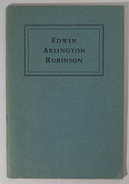Edwin Arlington Robinson by Francis E. X.…
