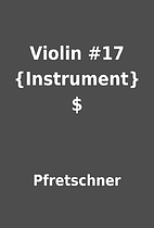 Violin #17 {Instrument} $ by Pfretschner