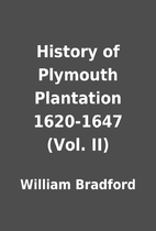 History of Plymouth Plantation 1620-1647…