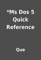 *Ms Dos 5 Quick Reference by Que
