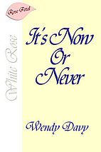 It's Now or Never by Wendy Davy