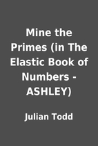 Mine the Primes (in The Elastic Book of…