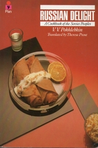 Russian Delight: A Cookbook of the Soviet…