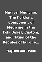 Magical Medicine: The Folkloric Component of…