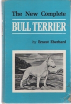 The New Complete Bull Terrier by Ernest…