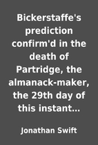 Bickerstaffe's prediction confirm'd in the…