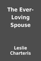 The Ever-Loving Spouse by Leslie Charteris
