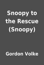 Snoopy to the Rescue (Snoopy) by Gordon…