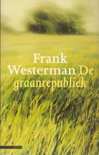 De graanrepubliek by Frank Westerman