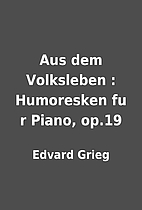 Aus dem Volksleben : Humoresken fu r Piano,…