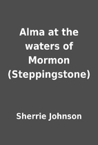 Alma at the waters of Mormon (Steppingstone)…