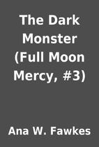The Dark Monster (Full Moon Mercy, #3) by…