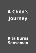 A Child's Journey by Rita Burns Senseman