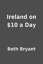 Ireland on $10 a Day by Beth Bryant