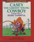 Casey the Greedy Young Cowboy: A Book About…