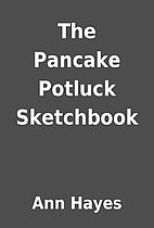 The Pancake Potluck Sketchbook by Ann Hayes