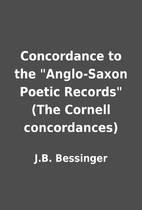 Concordance to the Anglo-Saxon Poetic…